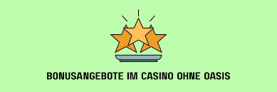 Casino ohne Oasis Die neue Ära des Online-Glücksspiels Casino ohne Oasis Die neue Ära des Online-Glücksspiels