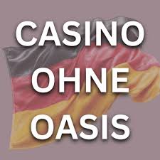 Casino ohne Oasis – Ihre Alternative für Online Glücksspiel