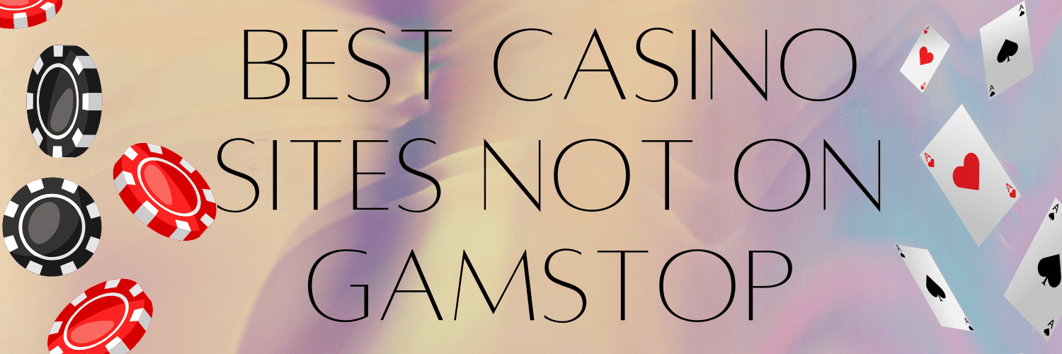 Exploring Casinos Not Registered with GamStop A Comprehensive Guide