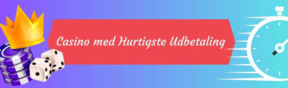 Casinoer med Hurtig Udbetaling Din Guide til Hurtige Gevinster 1118506254