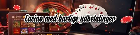 Casinoer med Straks Udbetaling Hurtigere Gevinster