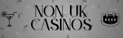 Discovering the Best Non-UK Casinos