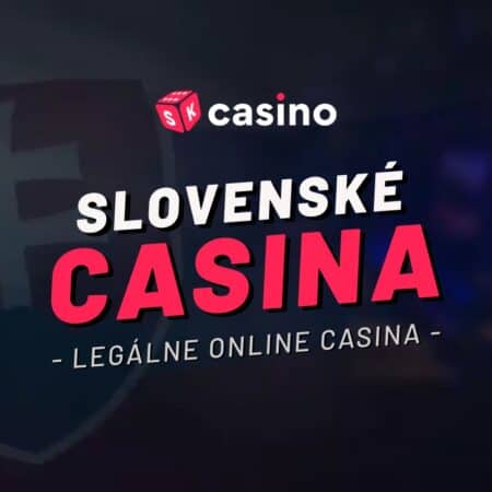Najnovšie online kasína na Slovensku Vyhrajte skvele