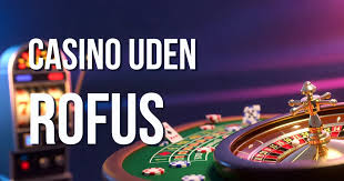 Oplev Verdenen af Casinoer Uden Rofus