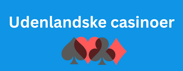 Udenlandske Casinoer Uden ROFUS En Guide til Den Bedste Spiloplevelse