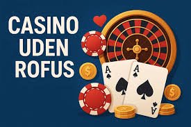 Bedste Casino Sider Uden ROFUS Din Guide til Spiloplevelser