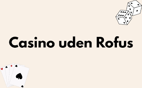 Bedste Casino Sider Uden ROFUS Opdag Din Ideelle Spilleplatform